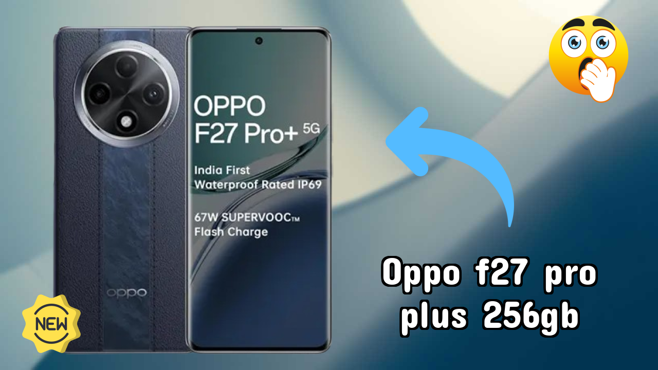 OPPO F27 Pro Plus 256GB RAM Test: Is 8 GB RAM Sufficient for 2026?
